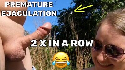 Part 10 Premature Ejaculation Ruined Orgasm he cums two times 15 sec. and 18 sec.