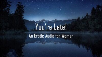 You're Late! [Erotic Audio for Women] [Spanking]