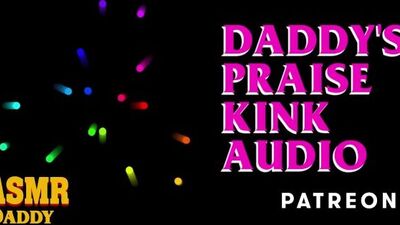 Daddy's Praise Kink Audio (Soft & Dirty ASMR Audio for Sub Sluts)