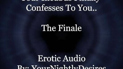 Using Your Incubus To Satisfy Him [Finale] [Blowjob] [Double Penetration] (Erotic Audio for Women)