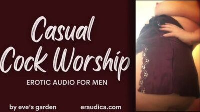 Casual Cock Worship - Erotic Audio for Men by Eve's Garden (blowjob)(gfe)(intimate)(audio only)
